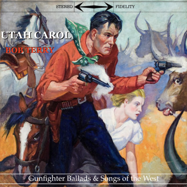 Utah Carol - STUDIO VERSION - Gunfighter Ballads and Songs of the West - Bob Terry